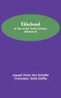 Ekkehard; A Tale Of The Tenth Century (Volume II)