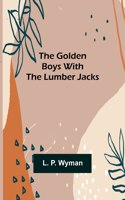 Golden Boys With the Lumber Jacks