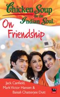 Chicken Soup for the Indian Soul: On Friendship