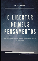 O libertar de meus pensamentos