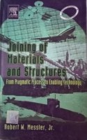 Joining Of Materials And Structures From Pragmatic Proces To Enabling Technology