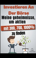 Investieren An Der Börse Meine Geheimnisse, um Aktien mit 300, 700, 1000% zu finden