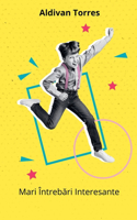 Mari Întrebări Interesante