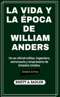 La Vida Y La Época de William Anders