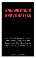 Ann Wilson's Brave Battle