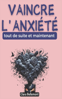 Vaincre l'anxiété tout de suite et maintenant