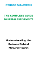 Complete Guide to Herbal Supplements