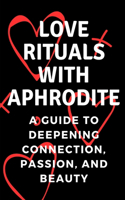 Love Rituals with Aphrodite