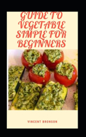 Guide To Vegetable Simple For Beginners
