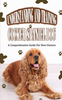 Understanding And Training Cocker Spaniel Dog