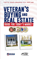 Veteran's Buying and Real Estate Guide for Today's Market