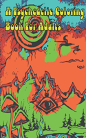 A Psychedelic Coloring Book For Adults