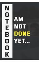 Am Not Done Yet