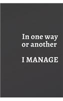 In One Way or Another I Manage