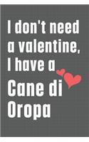 I don't need a valentine, I have a Cane di Oropa: For Cane di Oropa Dog Fans