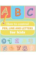How to control pen, line and letters for kids