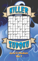 Killer Sudoku Level 2: Medium Vol. 1: Play Killer Sudoku With Solutions 9x9 Grids Medium Level Volumes 1-40 Sudoku Variation Travel Paper Logic Games Solve Japanese Number