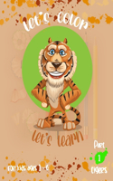 lets' color let's learn part 1 tigers for kids: Coloring Book and Activity Book for Pre-K to First Grade, colors, Numbers, Letters, games, tigers