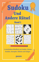 Sudoku Und Andere Rätsel - Band 1: 6 verschiedene Rätselbuch mit Sudoku, Kakuro Kendoku, Marupeke, Shikaku und Gokigen