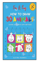 Fun & Easy How to Draw 30 Animals