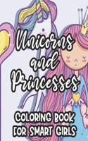 Unicorns And Princesses Coloring Book For Smart Girls