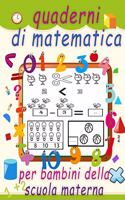 quaderni di matematica per bambini della scuola materna: Divertimento con il tracciamento del numero, la colorazione, l'addizione, la sottrazione, i segni, sequenze numeriche, unità e decine, frazioni, for