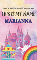 This is my name Marianna: book to trace the alphabet and your name: age 4-6