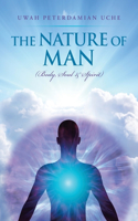 Nature of Man: (Body, Soul &Spirit)