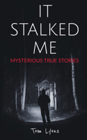 It Stalked Me