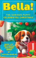 Bella the Curious Puppy: Celebrates Christmas