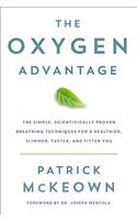 The Oxygen Advantage: Simple, Scientifically Proven Breathing Techniques to Help You Become Healthier, Slimmer, Faster, and Fitter: The Simple, Scientifically Proven Breathing Techniques for a Healthier, Slimmer, Faster, and Fitter You