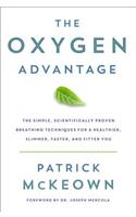 The Oxygen Advantage: Simple, Scientifically Proven Breathing Techniques to Help You Become Healthier, Slimmer, Faster, and Fitter