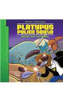 Platypus Police Squad: Never Say Narwhal