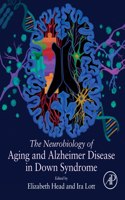 The Neurobiology of Aging and Alzheimer Disease in Down Syndrome