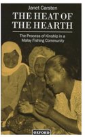 The Heat of the Hearth: The Process of Kinship in a Malay Fishing Community
