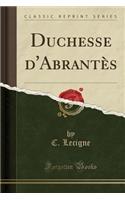 Duchesse d'AbrantÃ¨s (Classic Reprint)