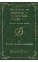 The History and Adventures of the Renowned Don Quixote, Vol. 1: Translated from the Spanish (Classic Reprint)