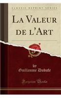 La Valeur de l'Art (Classic Reprint)