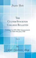The Culver-Stockton College Bulletin, Vol. 6: Catalogue for 1919-1920, Announcements for 1920-1921; June, 1920 (Classic Reprint)