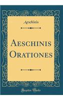 Aeschinis Orationes (Classic Reprint)