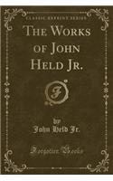 The Works of John Held Jr. (Classic Reprint)