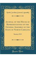 Journal of the House of Representatives of the General Assembly of the State of North Carolina: Session 1915 (Classic Reprint)