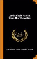 Landmarks in Ancient Dover, New Hampshire