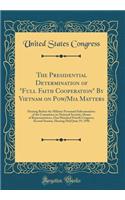 The Presidential Determination of "full Faith Cooperation" by Vietnam on Pow/MIA Matters: Hearing Before the Military Personnel Subcommittee of the Committee on National Security, House of Representatives, One Hundred Fourth Congress, Second Sessio