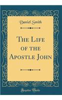 The Life of the Apostle John (Classic Reprint)