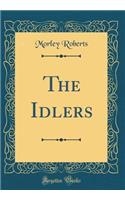 The Idlers (Classic Reprint)
