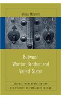 Between Warrior Brother and Veiled Sister