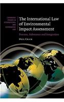 The International Law of Environmental Impact Assessment