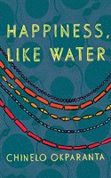 Happiness, Like Water: Stories