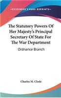 Statutory Powers Of Her Majesty's Principal Secretary Of State For The War Department